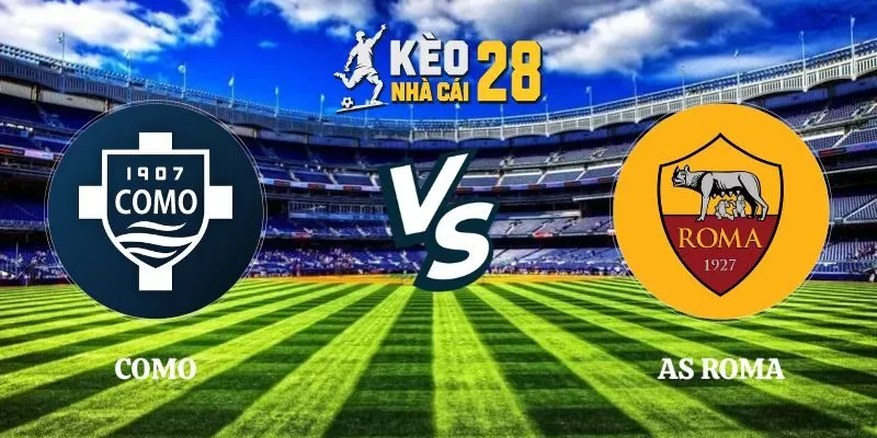 Tỷ Lệ Kèo Como vs As Roma – Serie A, 11/10/2026