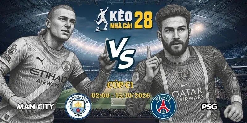 Soi Kèo Bóng Đá Man City vs PSG – Cúp C1 Châu Âu, 15/10/2026
